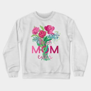 Best mom ever Crewneck Sweatshirt